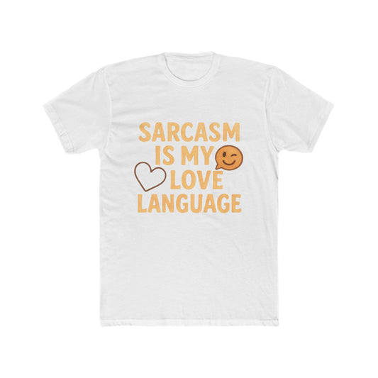 Sarcasm Is My Love Language T-Shirt — Funny Graphic Tee for Sarcastic People