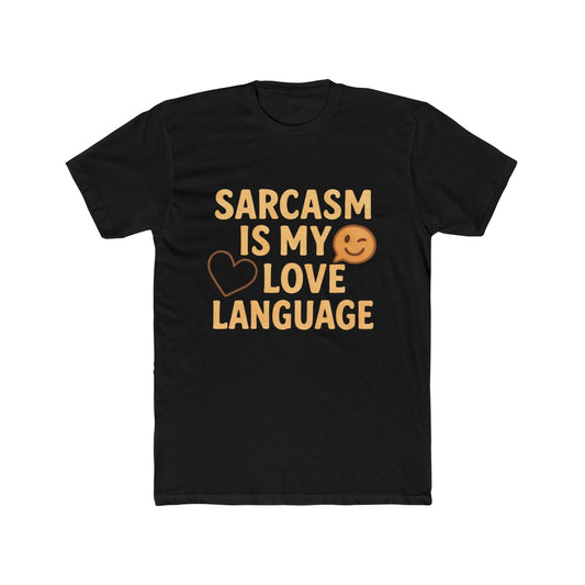 Sarcasm Is My Love Language T-Shirt — Funny Graphic Tee for Sarcastic People
